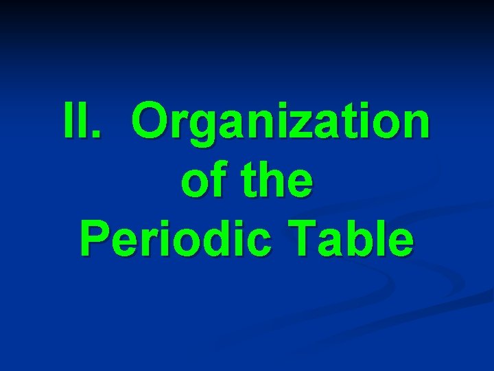 II. Organization of the Periodic Table 