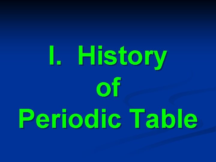 I. History of Periodic Table 
