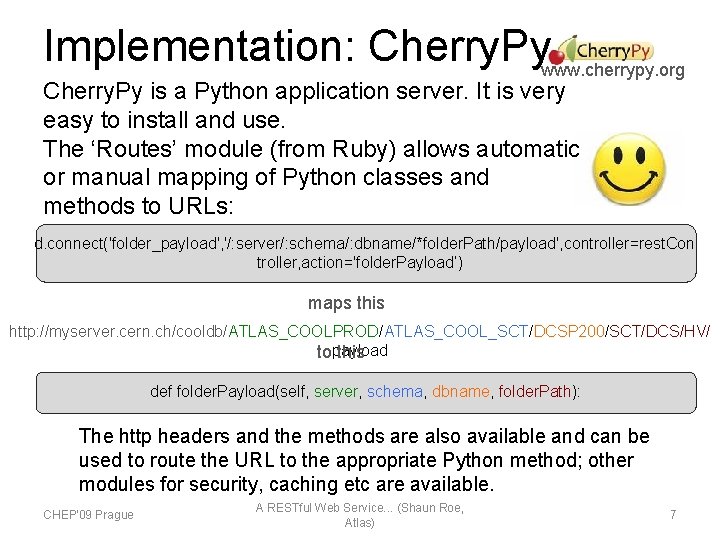 Implementation: Cherry. Pywww. cherrypy. org Cherry. Py is a Python application server. It is