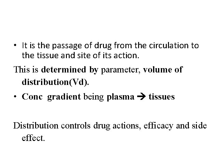  • It is the passage of drug from the circulation to the tissue