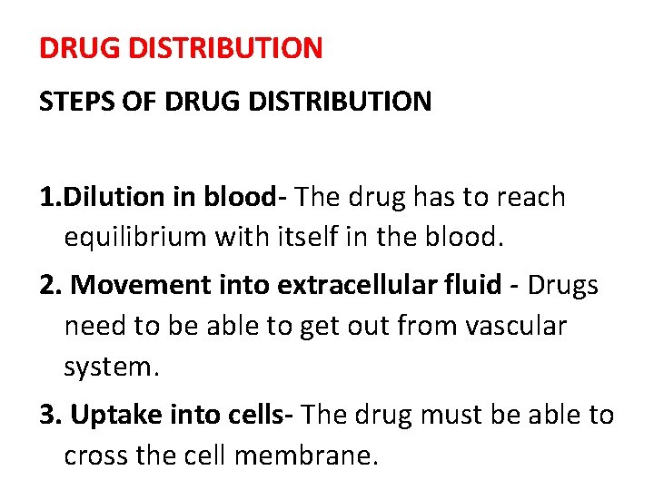 DRUG DISTRIBUTION STEPS OF DRUG DISTRIBUTION 1. Dilution in blood- The drug has to