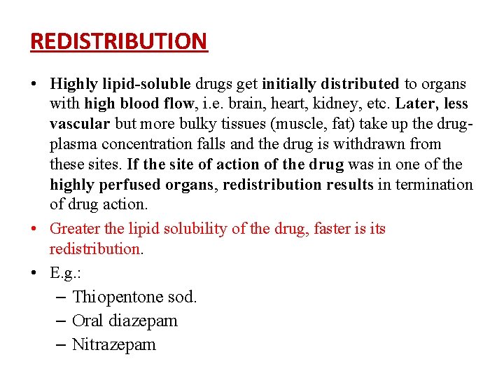 REDISTRIBUTION • Highly lipid-soluble drugs get initially distributed to organs with high blood flow, REDISTRIBUTION • Highly lipid-soluble drugs get initially distributed to organs with high blood flow,