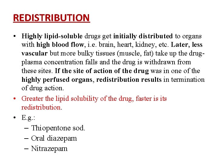 REDISTRIBUTION • Highly lipid-soluble drugs get initially distributed to organs with high blood flow,