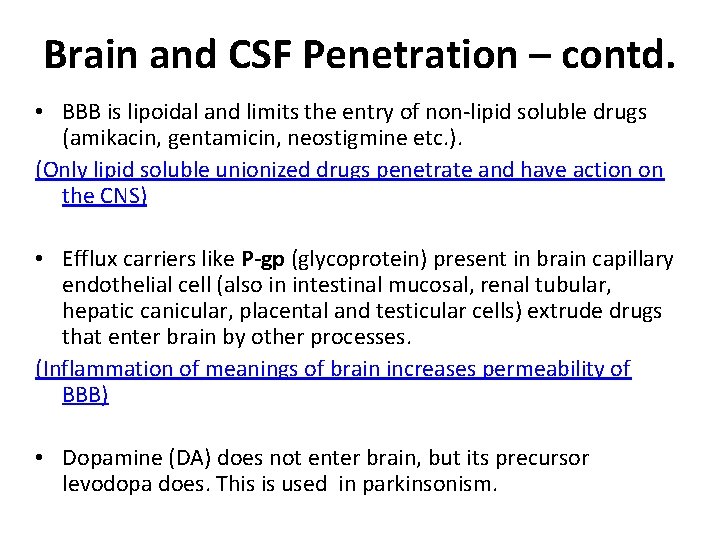 Brain and CSF Penetration – contd. • BBB is lipoidal and limits the entry