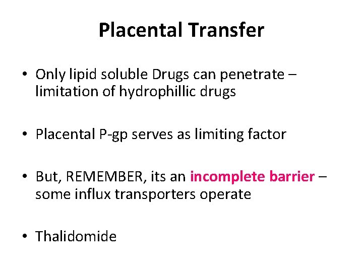 Placental Transfer • Only lipid soluble Drugs can penetrate – limitation of hydrophillic drugs