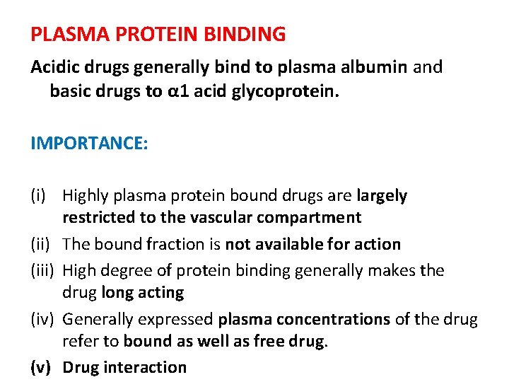 PLASMA PROTEIN BINDING Acidic drugs generally bind to plasma albumin and basic drugs to