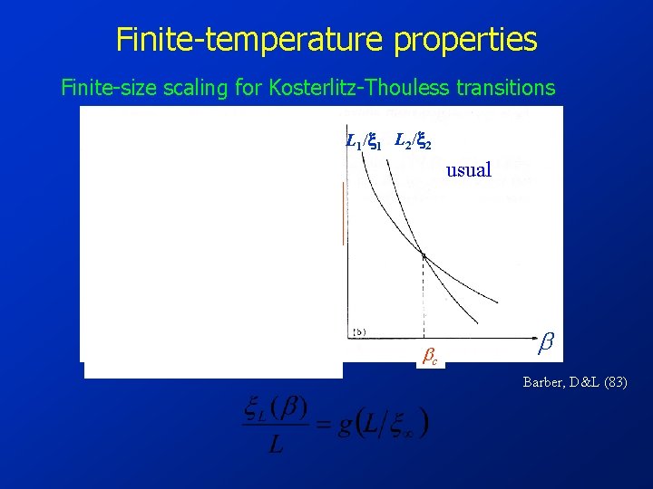 Finite-temperature properties Finite-size scaling for Kosterlitz-Thouless transitions L 1/ 1 L 2/ 2 KT