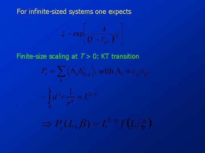 For infinite-sized systems one expects Finite-size scaling at T > 0: KT transition 