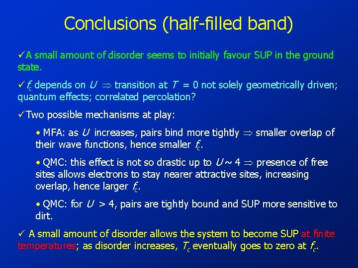 Conclusions (half-filled band) üA small amount of disorder seems to initially favour SUP in