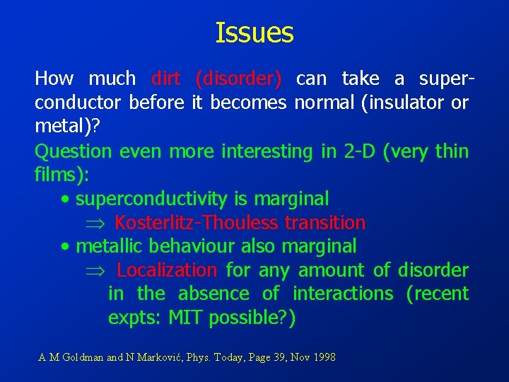 Issues How much dirt (disorder) can take a superconductor before it becomes normal (insulator