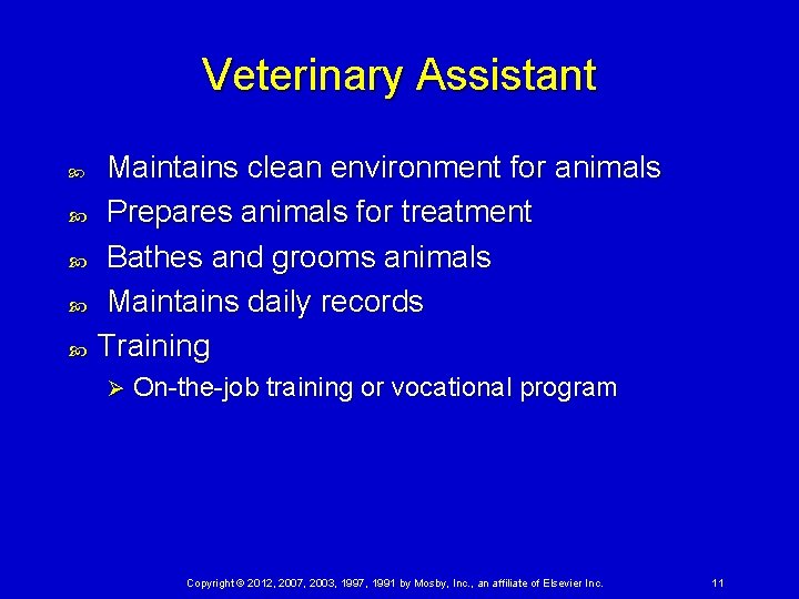 Veterinary Assistant Maintains clean environment for animals Prepares animals for treatment Bathes and grooms