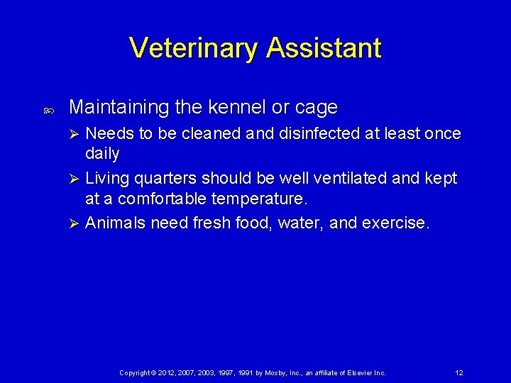 Veterinary Assistant Maintaining the kennel or cage Needs to be cleaned and disinfected at