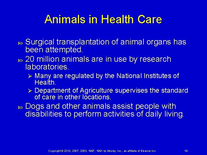 Animals in Health Care Surgical transplantation of animal organs has been attempted. 20 million