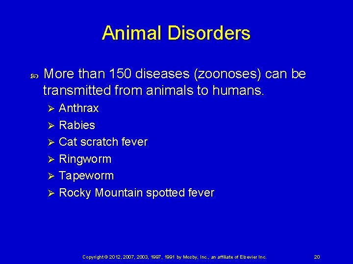 Animal Disorders More than 150 diseases (zoonoses) can be transmitted from animals to humans.