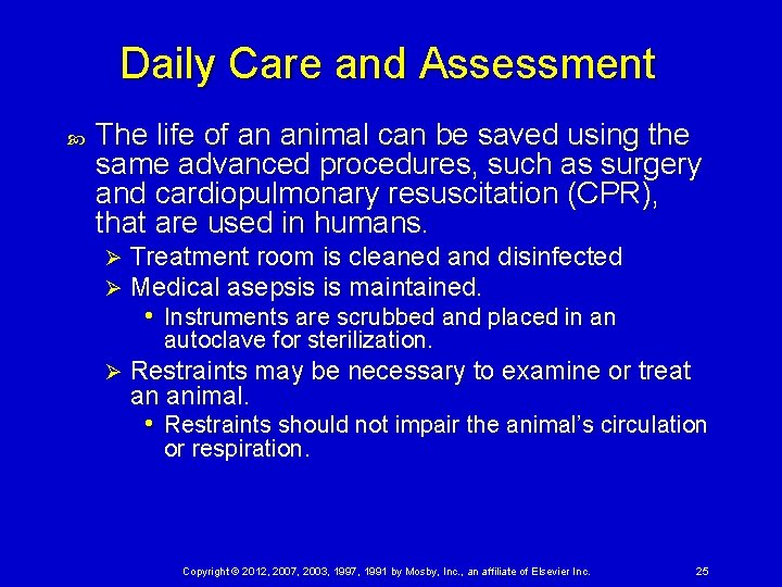 Daily Care and Assessment The life of an animal can be saved using the