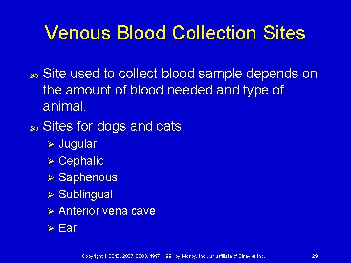 Venous Blood Collection Sites Site used to collect blood sample depends on the amount