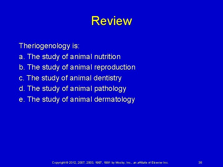 Review Theriogenology is: a. The study of animal nutrition b. The study of animal