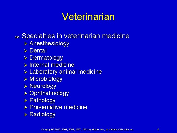 Veterinarian Specialties in veterinarian medicine Ø Ø Ø Anesthesiology Dental Dermatology Internal medicine Laboratory