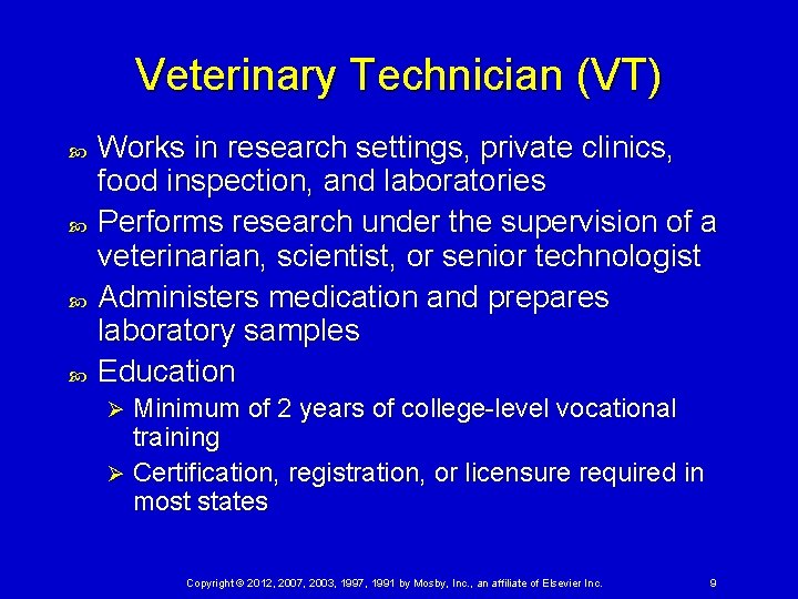 Veterinary Technician (VT) Works in research settings, private clinics, food inspection, and laboratories Performs