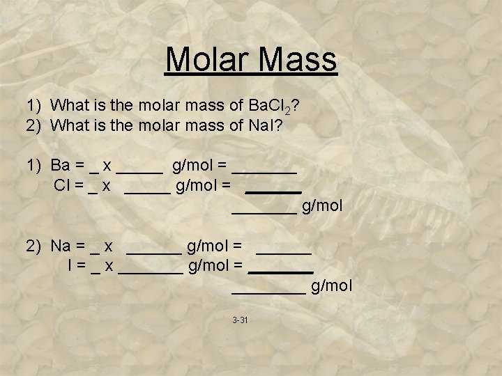 Molar Mass 1) What is the molar mass of Ba. Cl 2? 2) What