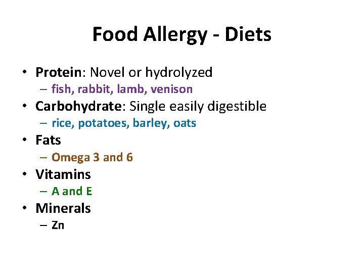 Food Allergy - Diets • Protein: Novel or hydrolyzed – fish, rabbit, lamb, venison