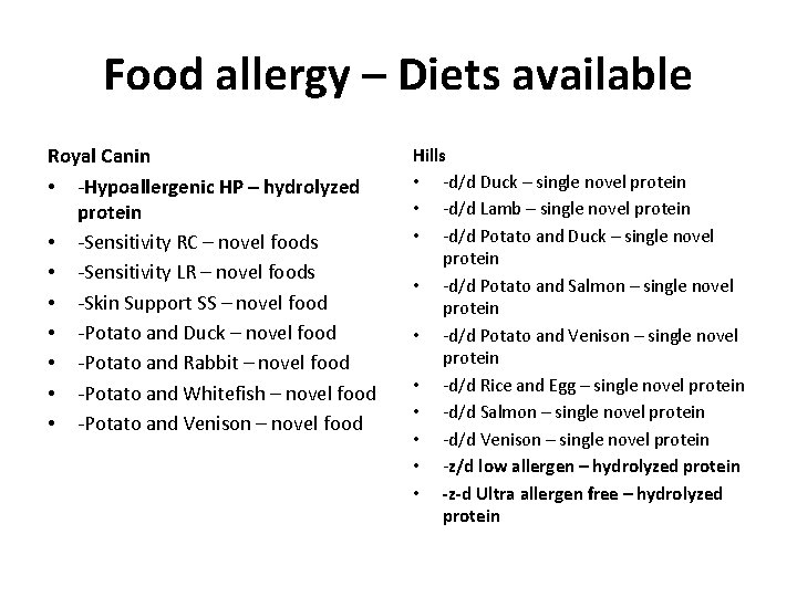 Food allergy – Diets available Royal Canin • -Hypoallergenic HP – hydrolyzed protein •