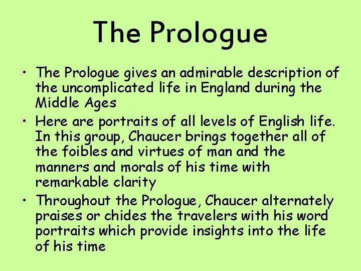 The Prologue • The Prologue gives an admirable description of the uncomplicated life in