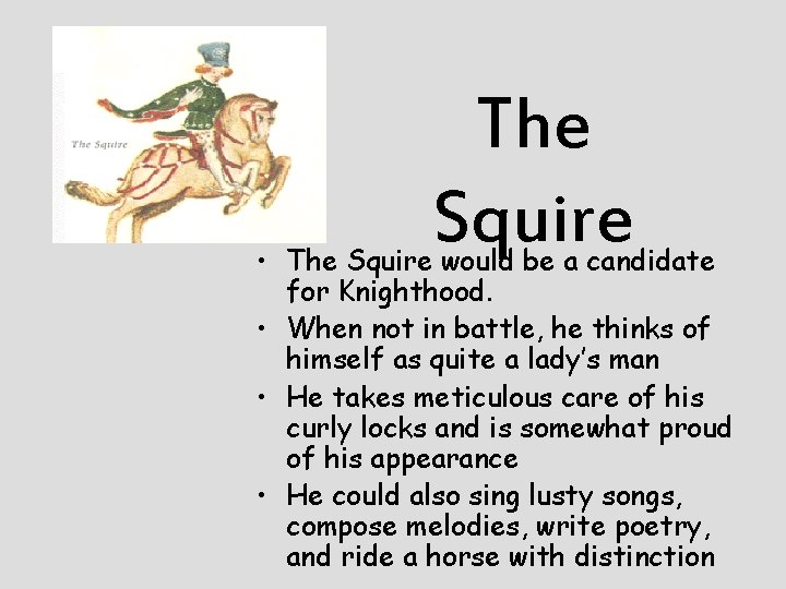 The Squire • The Squire would be a candidate for Knighthood. • When not