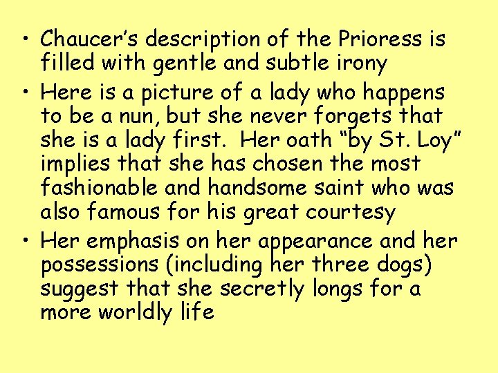  • Chaucer’s description of the Prioress is filled with gentle and subtle irony