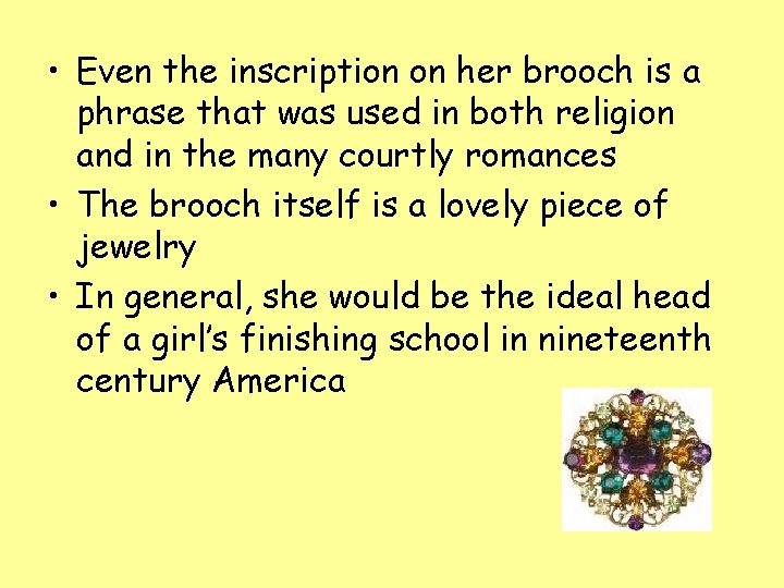  • Even the inscription on her brooch is a phrase that was used
