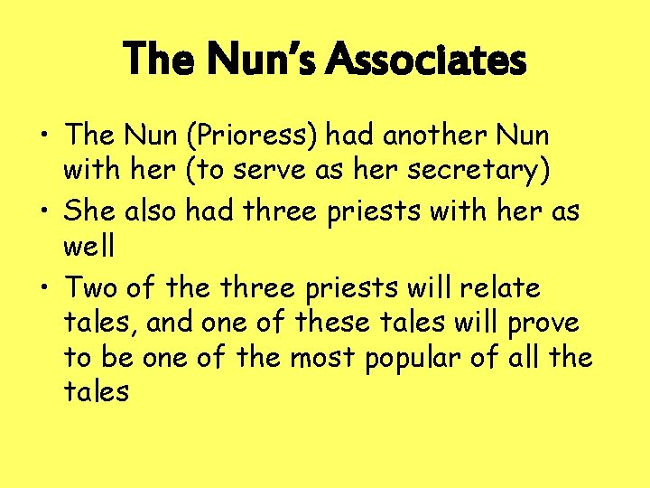 The Nun’s Associates • The Nun (Prioress) had another Nun with her (to serve