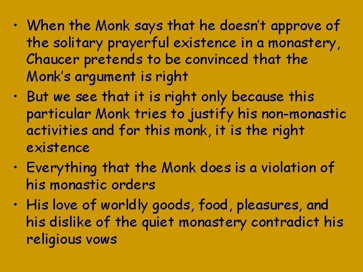  • When the Monk says that he doesn’t approve of the solitary prayerful