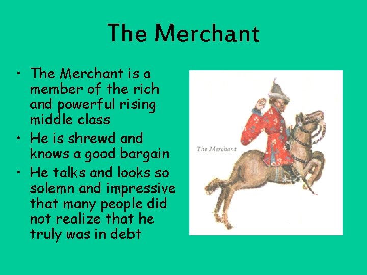 The Merchant • The Merchant is a member of the rich and powerful rising