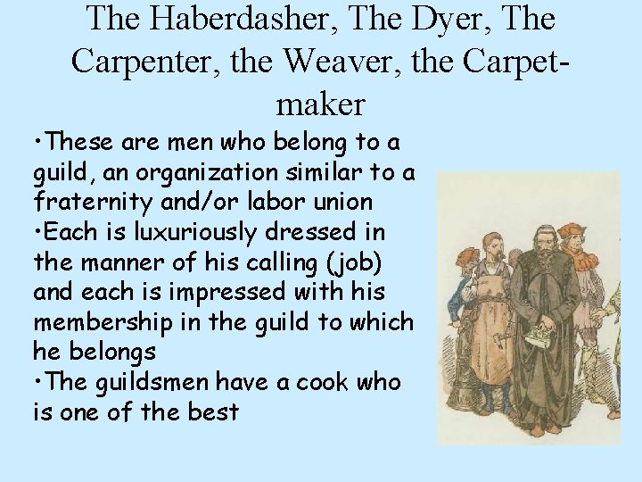 The Haberdasher, The Dyer, The Carpenter, the Weaver, the Carpetmaker • These are men