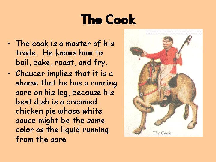 The Cook • The cook is a master of his trade. He knows how