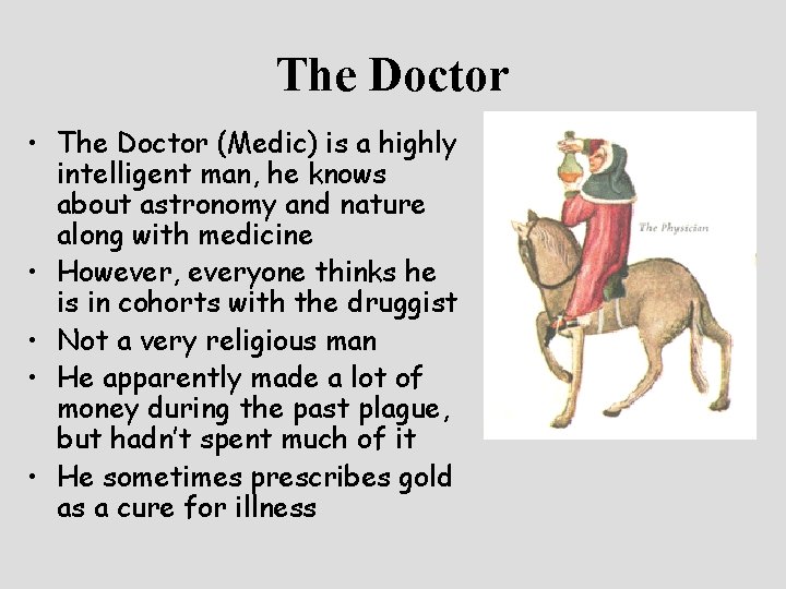 The Doctor • The Doctor (Medic) is a highly intelligent man, he knows about