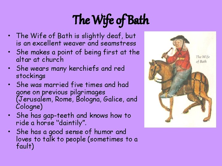 The Wife of Bath • The Wife of Bath is slightly deaf, but is