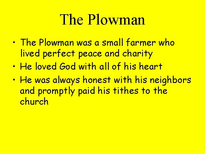 The Plowman • The Plowman was a small farmer who lived perfect peace and