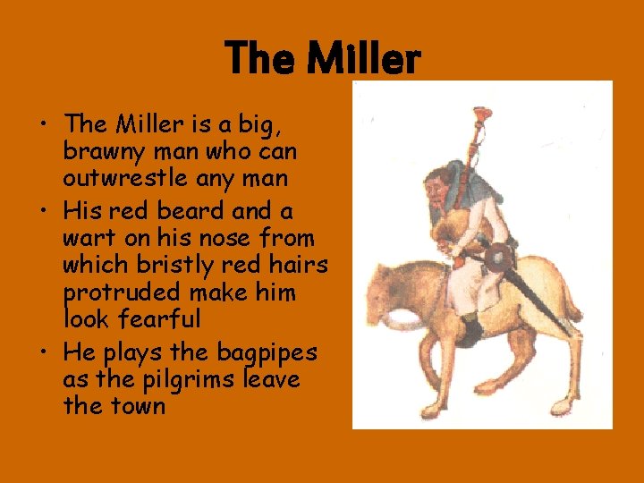 The Miller • The Miller is a big, brawny man who can outwrestle any