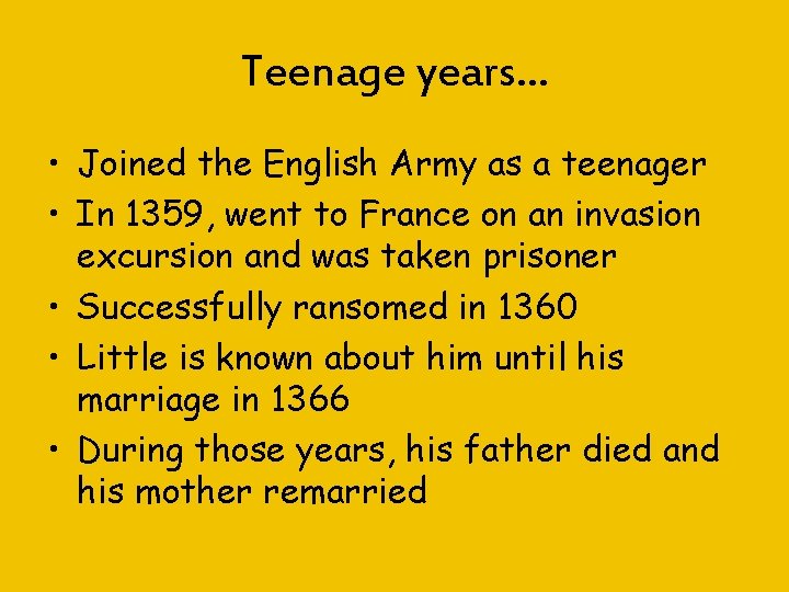 Teenage years… • Joined the English Army as a teenager • In 1359, went