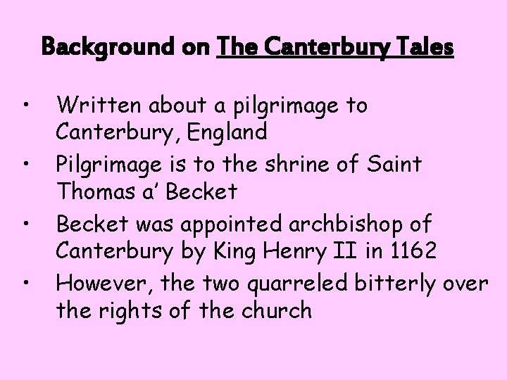 Background on The Canterbury Tales • • Written about a pilgrimage to Canterbury, England