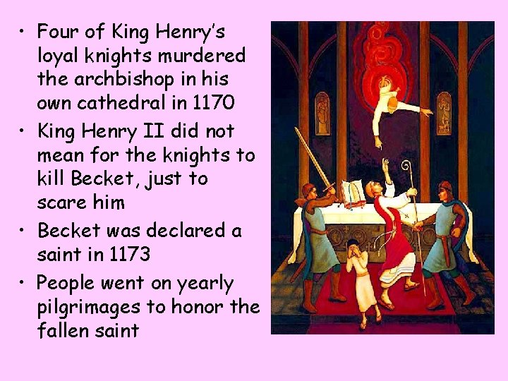  • Four of King Henry’s loyal knights murdered the archbishop in his own