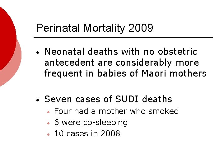 Perinatal Mortality 2009 • Neonatal deaths with no obstetric antecedent are considerably more frequent