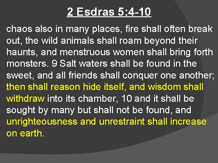 2 Esdras 5: 4 -10 chaos also in many places, fire shall often break