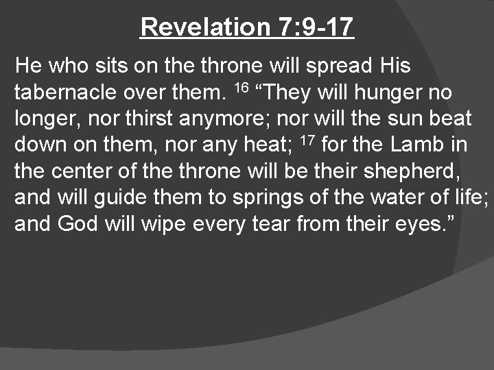 Revelation 7: 9 -17 He who sits on the throne will spread His tabernacle