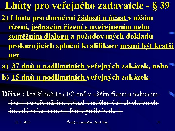 Lhůty pro veřejného zadavatele - § 39 2) Lhůta pro doručení žádostí o účast