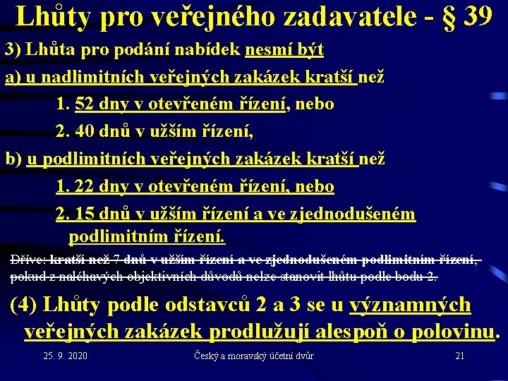Lhůty pro veřejného zadavatele - § 39 3) Lhůta pro podání nabídek nesmí být