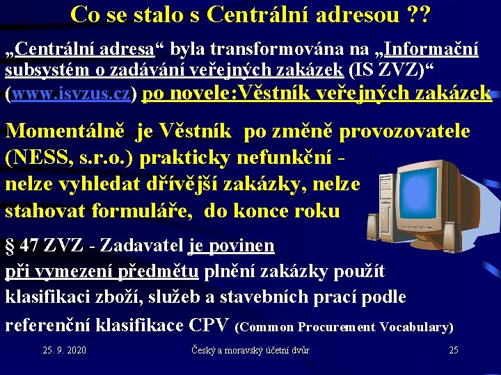 Co se stalo s Centrální adresou ? ? „Centrální adresa“ byla transformována na „Informační