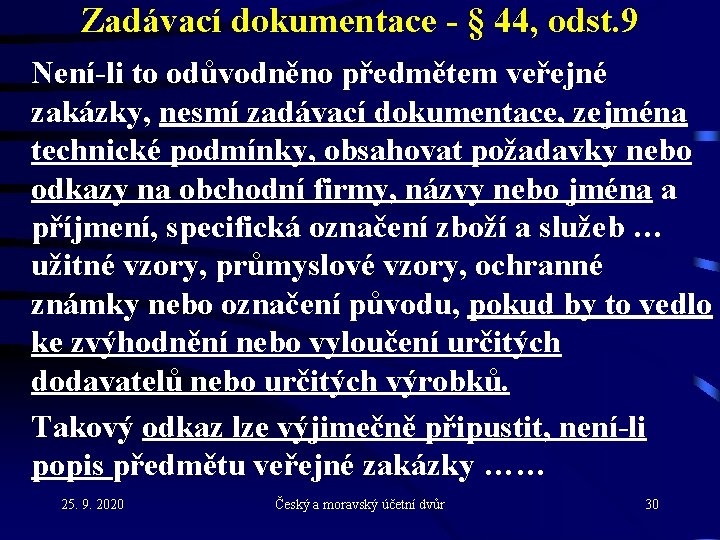 Zadávací dokumentace - § 44, odst. 9 Není-li to odůvodněno předmětem veřejné zakázky, nesmí