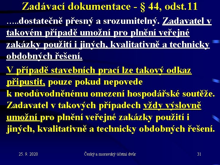 Zadávací dokumentace - § 44, odst. 11 …. . dostatečně přesný a srozumitelný. Zadavatel